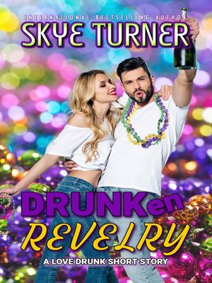 cover image of Drunken Revelry, a Love Drunk Short Story